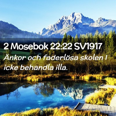 Picture 02 - 2 Mosebok 22:22 SV1917 - Änkor och faderlösa skolen I icke behandla - Bible Verse Picture