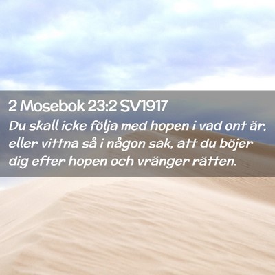 Picture 02 - 2 Mosebok 23:2 SV1917 - Du skall icke följa med hopen i vad ont är, - Bible Verse Picture
