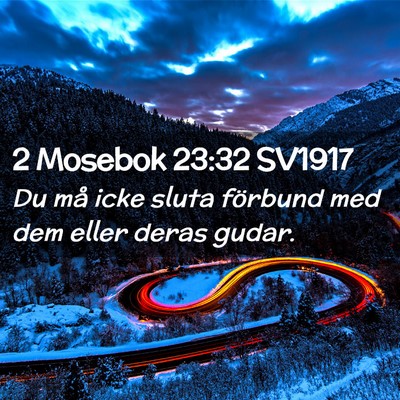 Picture 02 - 2 Mosebok 23:32 SV1917 - Du må icke sluta förbund med dem eller deras - Bible Verse Picture