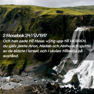 Picture 02 - 2 Mosebok 24:1 SV1917 - Och han sade till Mose: »Stig upp till HERREN, - Bible Verse Picture