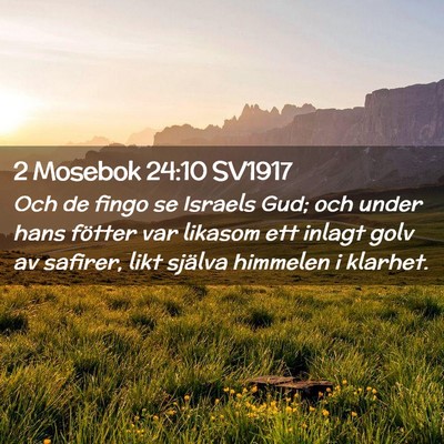 Picture 02 - 2 Mosebok 24:10 SV1917 - Och de fingo se Israels Gud; och under hans - Bible Verse Picture