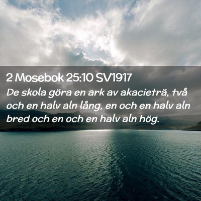 Picture 02 - 2 Mosebok 25:10 SV1917 - De skola göra en ark av akacieträ, två och en - Bible Verse Picture