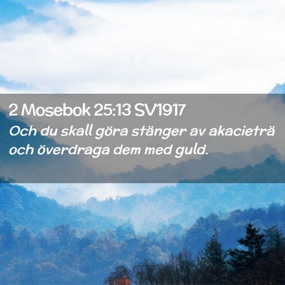 Picture 02 - 2 Mosebok 25:13 SV1917 - Och du skall göra stänger av akacieträ och - Bible Verse Picture