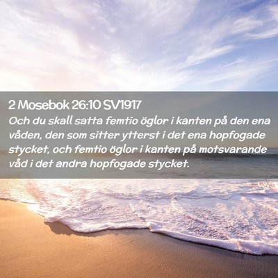 Picture 02 - 2 Mosebok 26:10 SV1917 - Och du skall satta femtio öglor i kanten på den - Bible Verse Picture