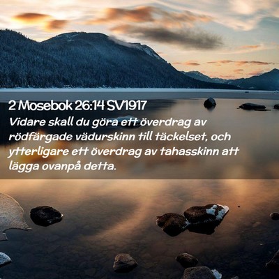 Picture 02 - 2 Mosebok 26:14 SV1917 - Vidare skall du göra ett överdrag av - Bible Verse Picture