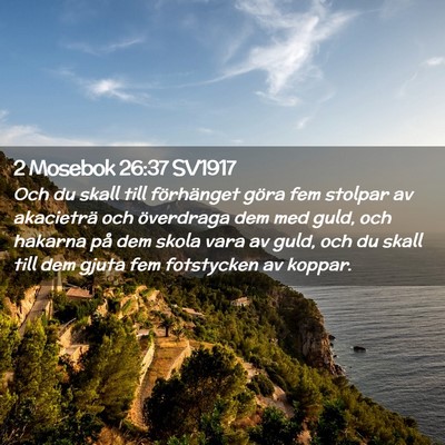 Picture 02 - 2 Mosebok 26:37 SV1917 - Och du skall till förhänget göra fem stolpar - Bible Verse Picture