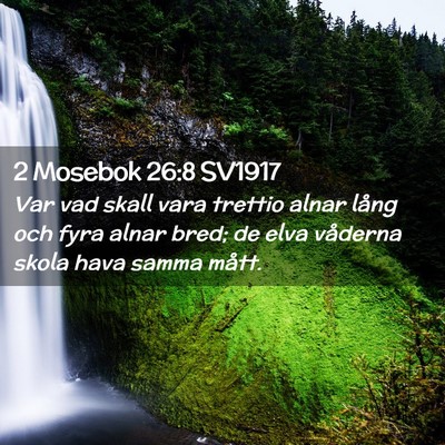 Picture 02 - 2 Mosebok 26:8 SV1917 - Var vad skall vara trettio alnar lång och fyra - Bible Verse Picture