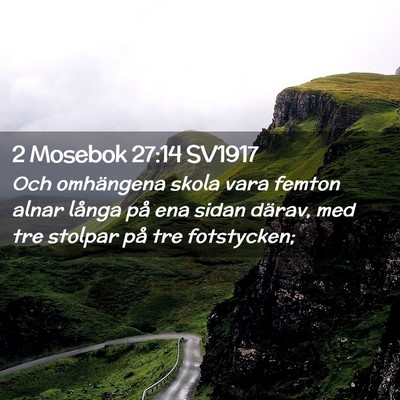 Picture 02 - 2 Mosebok 27:14 SV1917 - Och omhängena skola vara femton alnar långa på - Bible Verse Picture