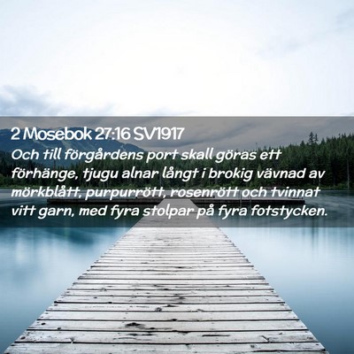 Picture 02 - 2 Mosebok 27:16 SV1917 - Och till förgårdens port skall göras ett - Bible Verse Picture