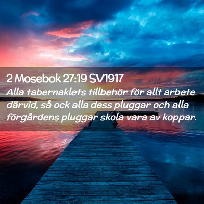 Picture 02 - 2 Mosebok 27:19 SV1917 - Alla tabernaklets tillbehör för allt arbete - Bible Verse Picture