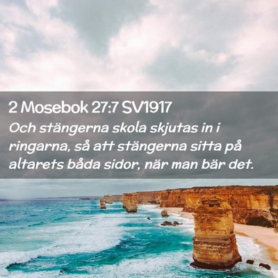 Picture 02 - 2 Mosebok 27:7 SV1917 - Och stängerna skola skjutas in i ringarna, så - Bible Verse Picture