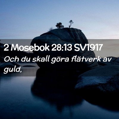 Picture 02 - 2 Mosebok 28:13 SV1917 - Och du skall göra flätverk av - Bible Verse Picture