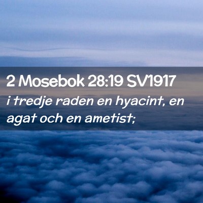 Picture 02 - 2 Mosebok 28:19 SV1917 - i tredje raden en hyacint, en agat och en - Bible Verse Picture