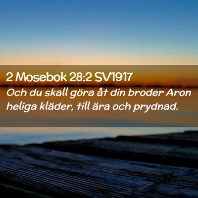 Picture 02 - 2 Mosebok 28:2 SV1917 - Och du skall göra åt din broder Aron heliga - Bible Verse Picture