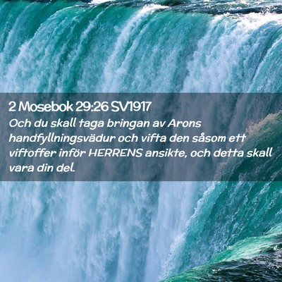 Picture 02 - 2 Mosebok 29:26 SV1917 - Och du skall taga bringan av Arons - Bible Verse Picture