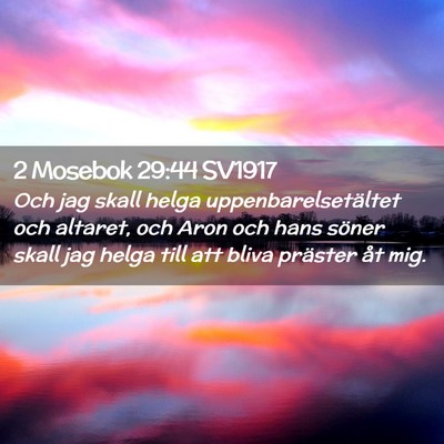 Picture 02 - 2 Mosebok 29:44 SV1917 - Och jag skall helga uppenbarelsetältet och - Bible Verse Picture