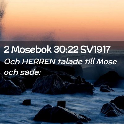Picture 02 - 2 Mosebok 30:22 SV1917 - Och HERREN talade till Mose och - Bible Verse Picture