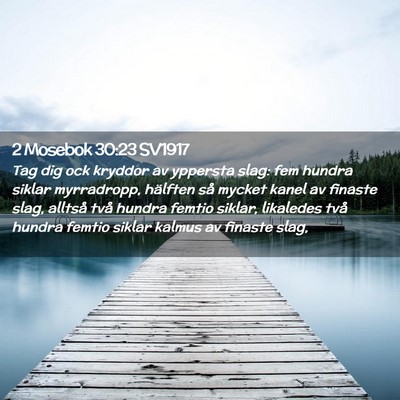 Picture 02 - 2 Mosebok 30:23 SV1917 - Tag dig ock kryddor av yppersta slag: fem hundra - Bible Verse Picture