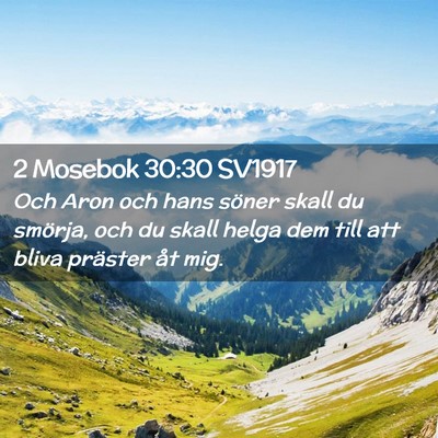 Picture 02 - 2 Mosebok 30:30 SV1917 - Och Aron och hans söner skall du smörja, och du - Bible Verse Picture
