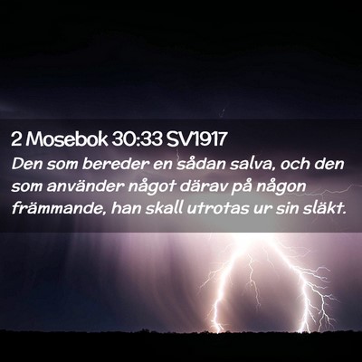 Picture 02 - 2 Mosebok 30:33 SV1917 - Den som bereder en sådan salva, och den som - Bible Verse Picture