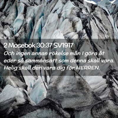 Picture 02 - 2 Mosebok 30:37 SV1917 - Och ingen annan rökelse mån I göra åt eder - Bible Verse Picture