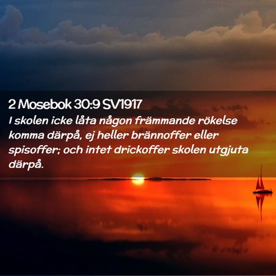 Picture 02 - 2 Mosebok 30:9 SV1917 - I skolen icke låta någon främmande rökelse - Bible Verse Picture