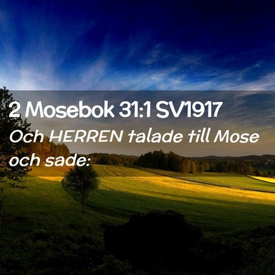 Picture 02 - 2 Mosebok 31:1 SV1917 - Och HERREN talade till Mose och - Bible Verse Picture