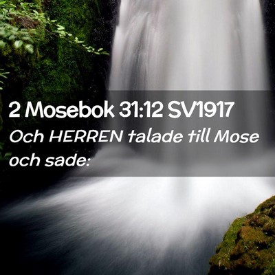 Picture 02 - 2 Mosebok 31:12 SV1917 - Och HERREN talade till Mose och - Bible Verse Picture