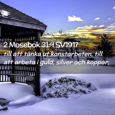 Picture 02 - 2 Mosebok 31:4 SV1917 - till att tänka ut konstarbeten, till att arbeta - Bible Verse Picture
