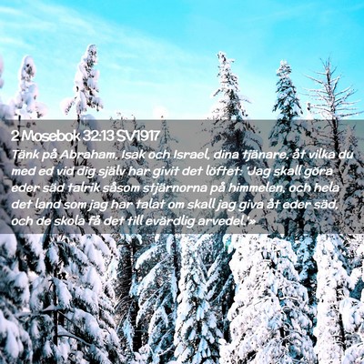 Picture 02 - 2 Mosebok 32:13 SV1917 - Tänk på Abraham, Isak och Israel, dina - Bible Verse Picture