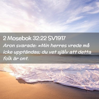 Picture 02 - 2 Mosebok 32:22 SV1917 - Aron svarade: »Min herres vrede må icke - Bible Verse Picture