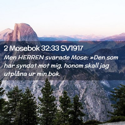 Picture 02 - 2 Mosebok 32:33 SV1917 - Men HERREN svarade Mose: »Den som har syndat mot - Bible Verse Picture