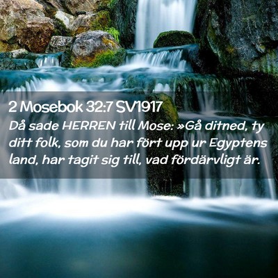 Picture 02 - 2 Mosebok 32:7 SV1917 - Då sade HERREN till Mose: »Gå ditned, ty ditt - Bible Verse Picture