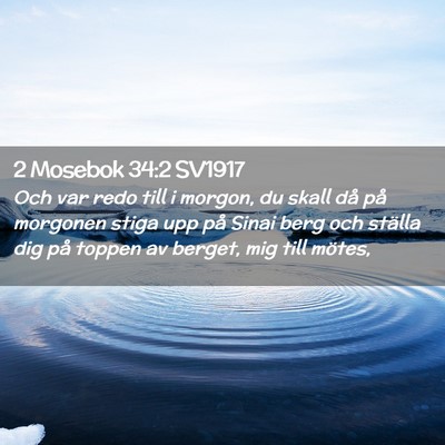 Picture 02 - 2 Mosebok 34:2 SV1917 - Och var redo till i morgon, du skall då på - Bible Verse Picture