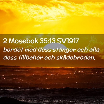 Picture 02 - 2 Mosebok 35:13 SV1917 - bordet med dess stänger och alla dess tillbehör - Bible Verse Picture