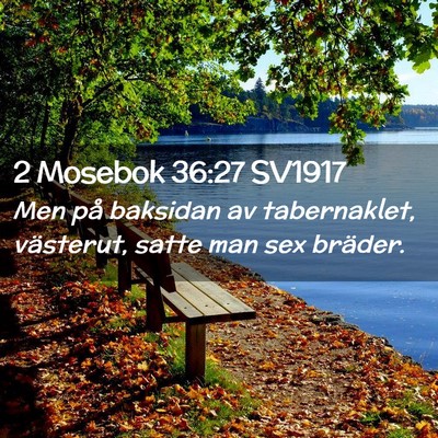 Picture 02 - 2 Mosebok 36:27 SV1917 - Men på baksidan av tabernaklet, västerut, satte - Bible Verse Picture