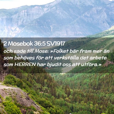 Picture 02 - 2 Mosebok 36:5 SV1917 - och sade till Mose: »Folket bär fram mer än - Bible Verse Picture
