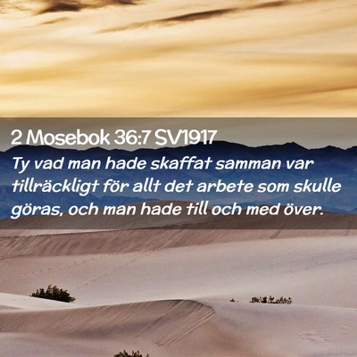 Picture 02 - 2 Mosebok 36:7 SV1917 - Ty vad man hade skaffat samman var tillräckligt - Bible Verse Picture