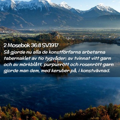 Picture 02 - 2 Mosebok 36:8 SV1917 - Så gjorde nu alla de konstförfarna arbetarna - Bible Verse Picture