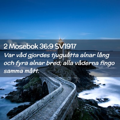 Picture 02 - 2 Mosebok 36:9 SV1917 - Var våd gjordes tjuguåtta alnar lång och fyra - Bible Verse Picture