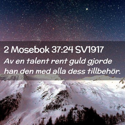 Picture 02 - 2 Mosebok 37:24 SV1917 - Av en talent rent guld gjorde han den med alla - Bible Verse Picture