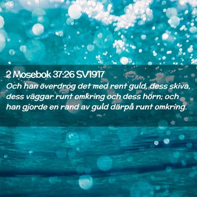 Picture 02 - 2 Mosebok 37:26 SV1917 - Och han överdrog det med rent guld, dess skiva, - Bible Verse Picture