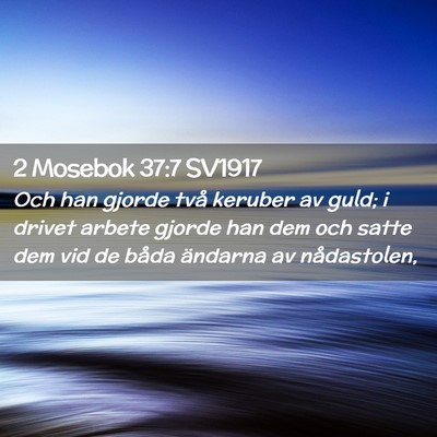 Picture 02 - 2 Mosebok 37:7 SV1917 - Och han gjorde två keruber av guld; i drivet - Bible Verse Picture