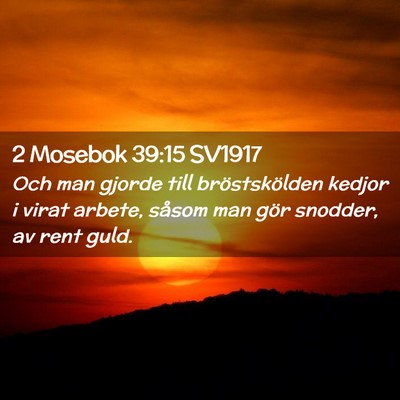 Picture 02 - 2 Mosebok 39:15 SV1917 - Och man gjorde till bröstskölden kedjor i virat - Bible Verse Picture