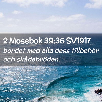 Picture 02 - 2 Mosebok 39:36 SV1917 - bordet med alla dess tillbehör och - Bible Verse Picture