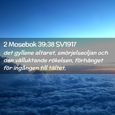 Picture 02 - 2 Mosebok 39:38 SV1917 - det gyllene altaret, smörjelseoljan och den - Bible Verse Picture