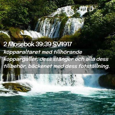 Picture 02 - 2 Mosebok 39:39 SV1917 - kopparaltaret med tillhörande koppargaller, dess - Bible Verse Picture
