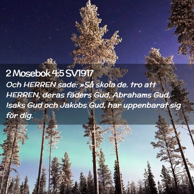 Picture 02 - 2 Mosebok 4:5 SV1917 - Och HERREN sade: »Så skola de. tro att HERREN, - Bible Verse Picture