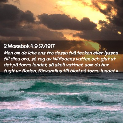 Picture 02 - 2 Mosebok 4:9 SV1917 - Men om de icke ens tro dessa två tecken eller - Bible Verse Picture