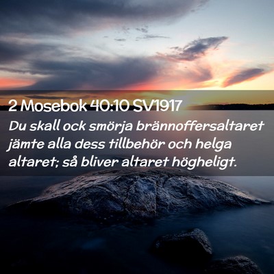 Picture 02 - 2 Mosebok 40:10 SV1917 - Du skall ock smörja brännoffersaltaret jämte - Bible Verse Picture